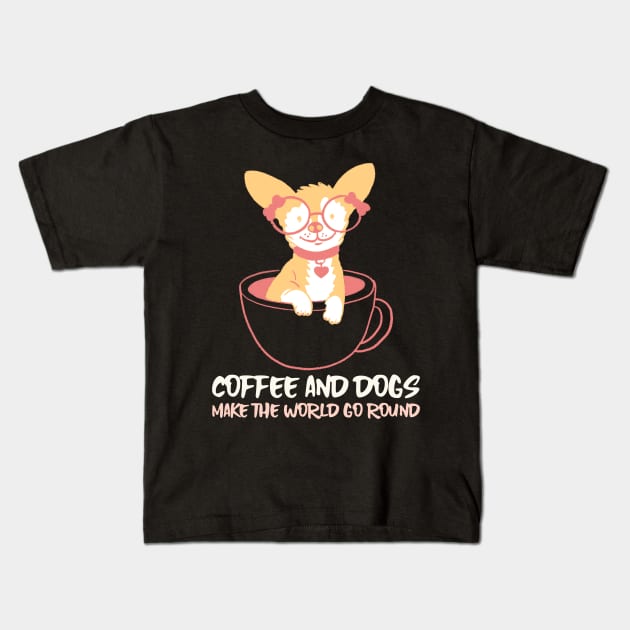 COFFEE AND DOGS MAKE THE WORLD GO ROUND Kids T-Shirt by AurosakiCreations